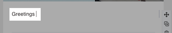 Text that reads Greetings with a blank space and cursor