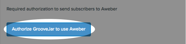 Click to Authorize GrooveJar to use AWeber
