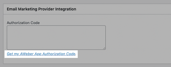 Click the link to Get my AWeber App Authorization Code. under the Email
  Marketing Provider Integration section of your form settings