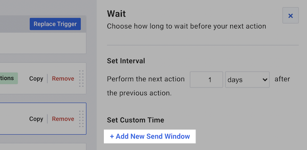 click the Add New Send Window option in the Wait action settings
    menu on the right